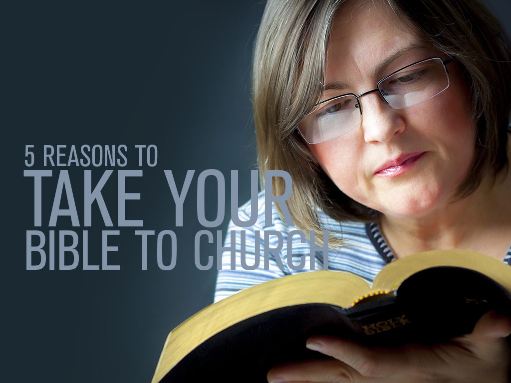 5 Reasons to Take Your Bible to Church