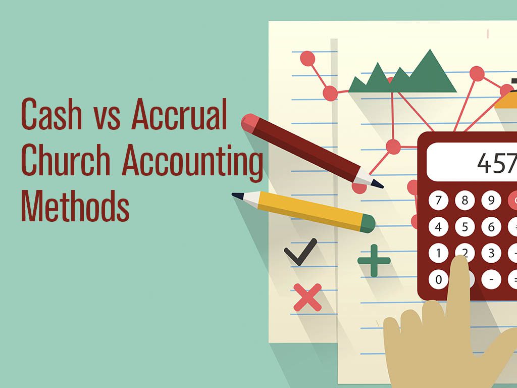 Cash vs Accrual Church Accounting Methods