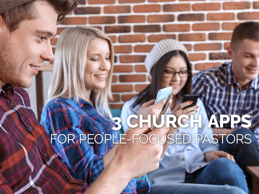 3 Church Apps for People-Focused Pastors