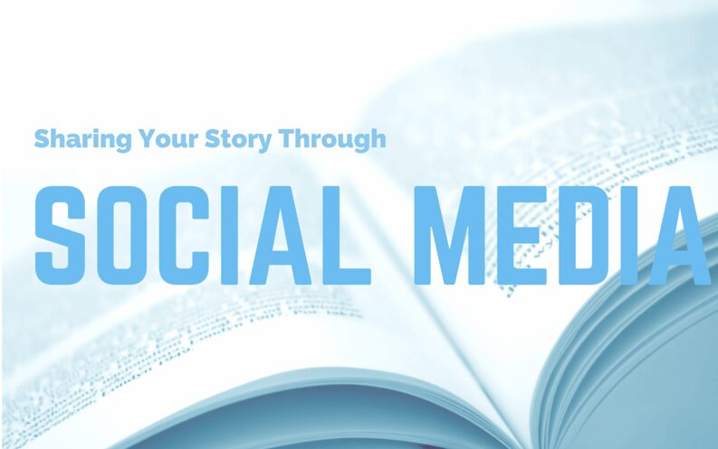 Sharing Your Story Through Social Media
