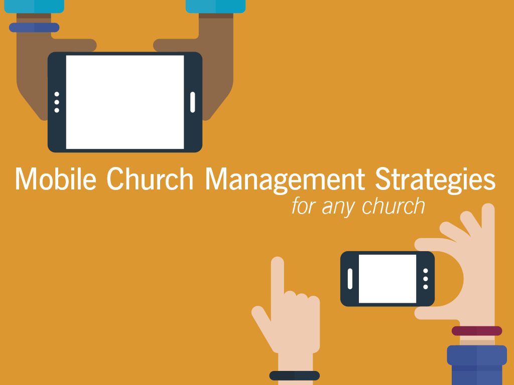 Mobile chuch management strategies are a necessity as technology grows