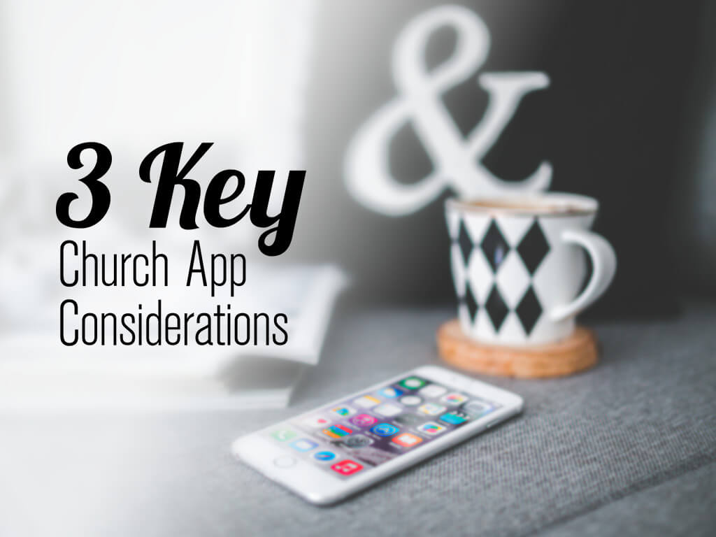 3 Keys to consider when developing a Church App