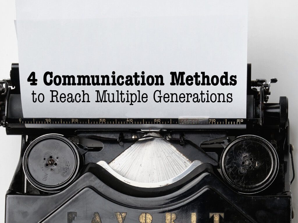 4 Communication Methods to Reach Multiple Generations Weekly
