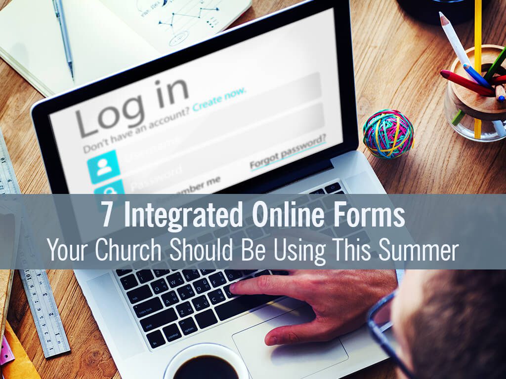 7 Integrated Online Forms Your Church Should Be Using This Summer