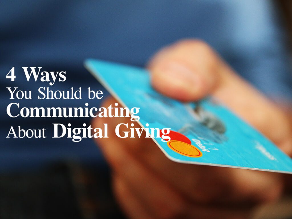 4 Ways You Should be Communicating About Digital Giving