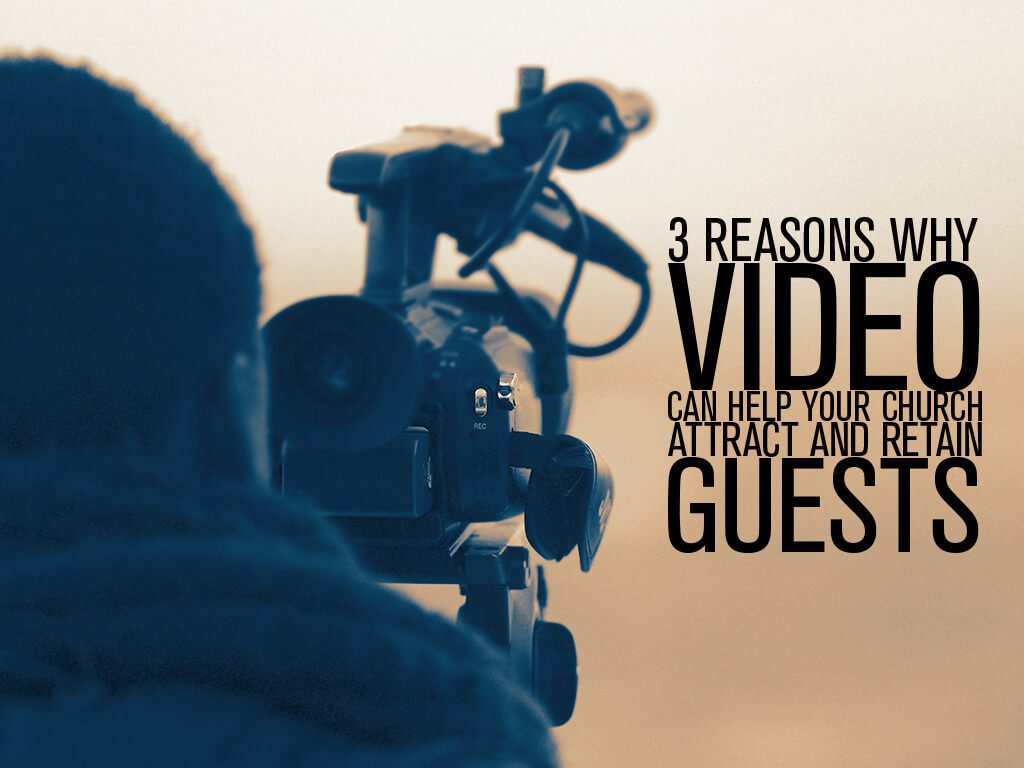 How Church Video Can Help Your Church Attract and Retain Guests