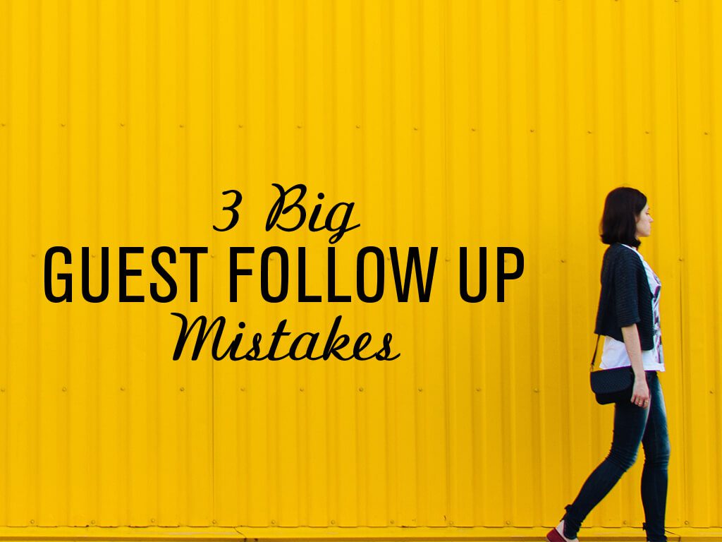3 Big Guest Follow Up Mistakes