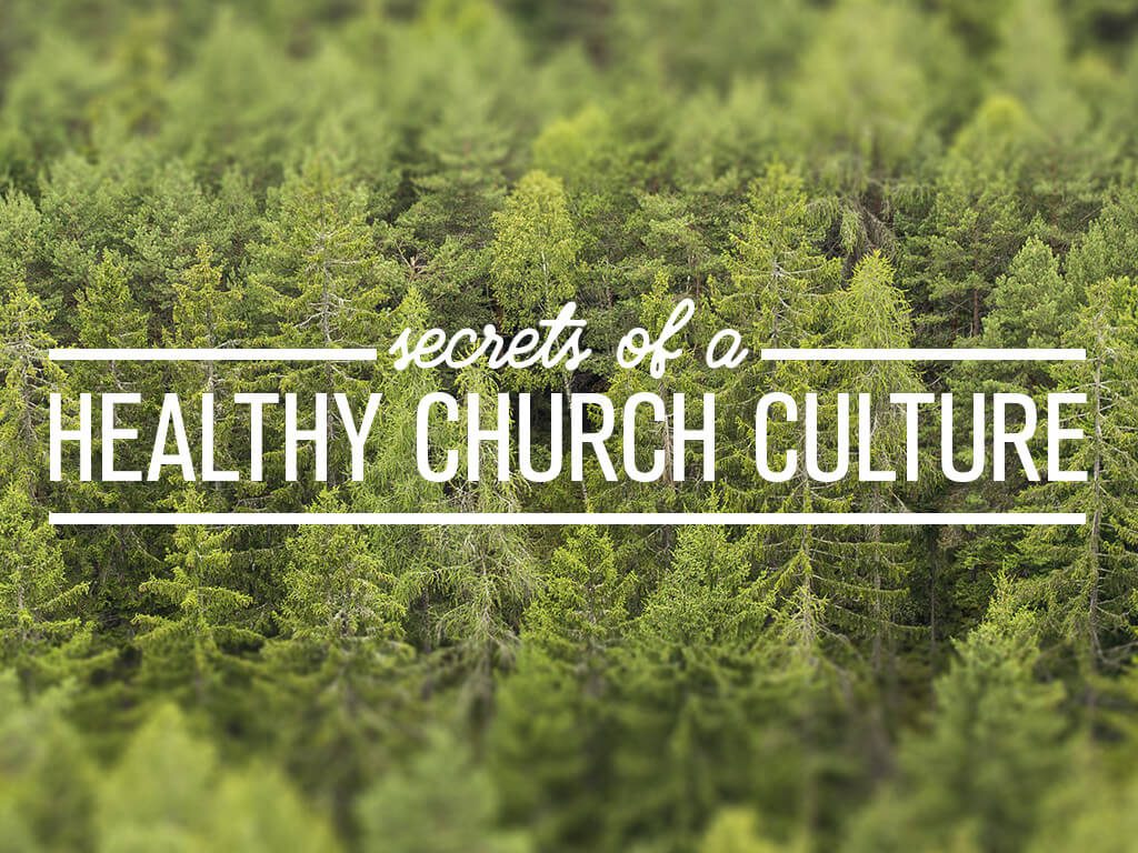 3 Secrets of a Healthy Church Culture