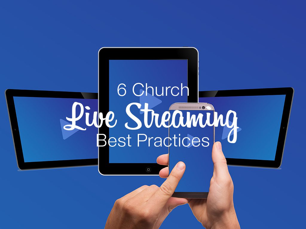 6 Church Live Streaming Best Practices