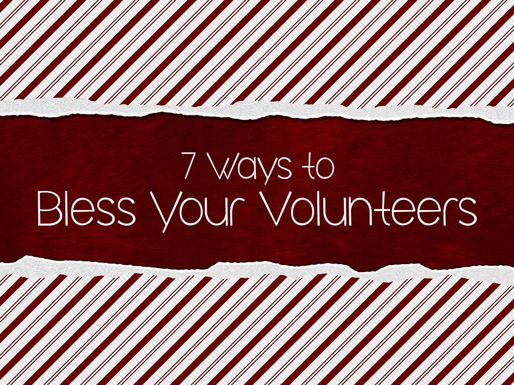 7 Ways to Bless Your Volunteers