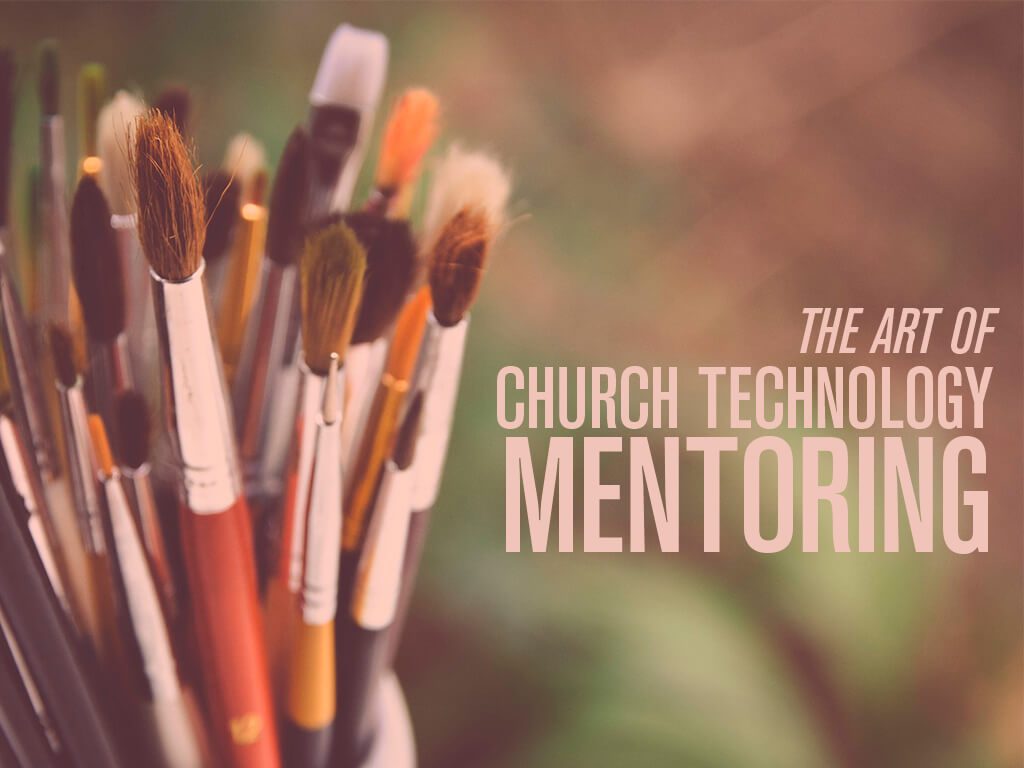 The Art of Church Technology Mentoring