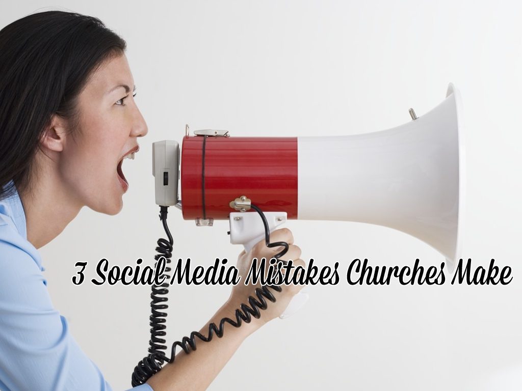 3 Social Media Mistakes Churches Make