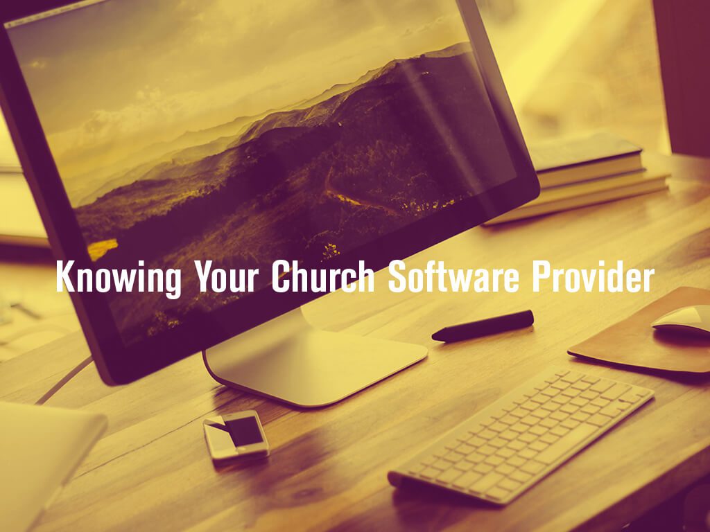 You use this software every day, but do you really KNOW your church management software provider?