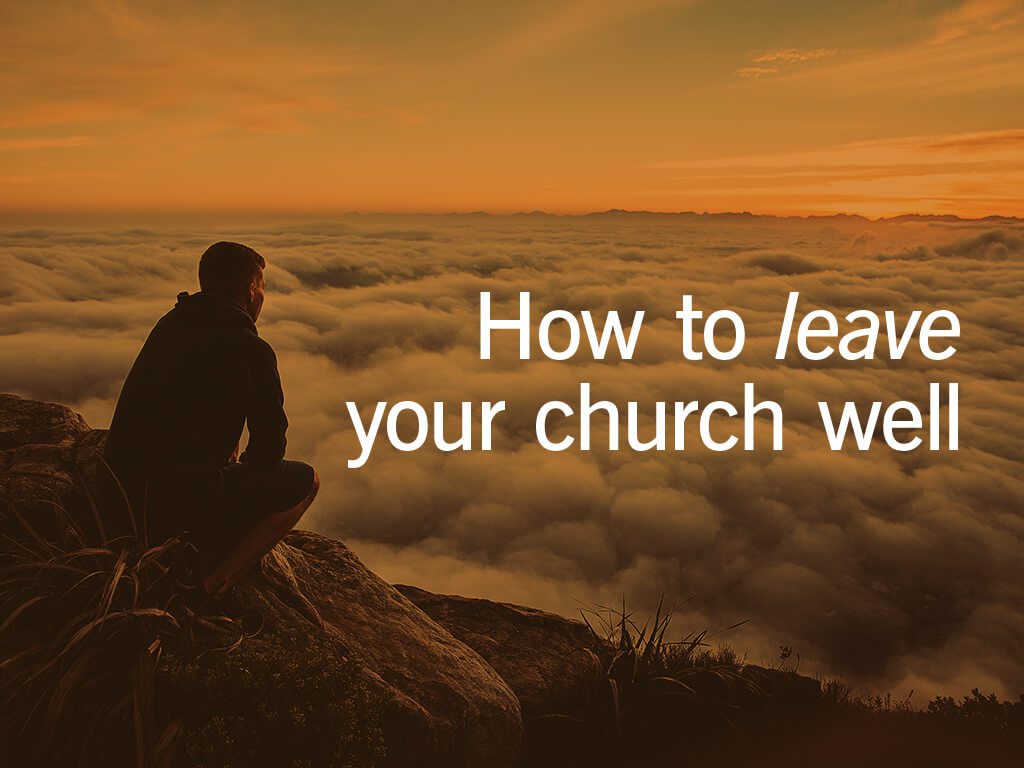 How to leave your church well