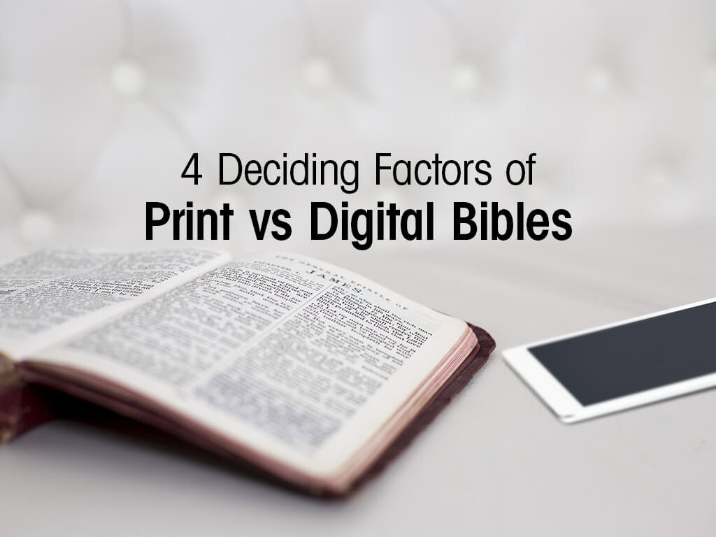 4 factors to consider when deciding to use a print or digital bible