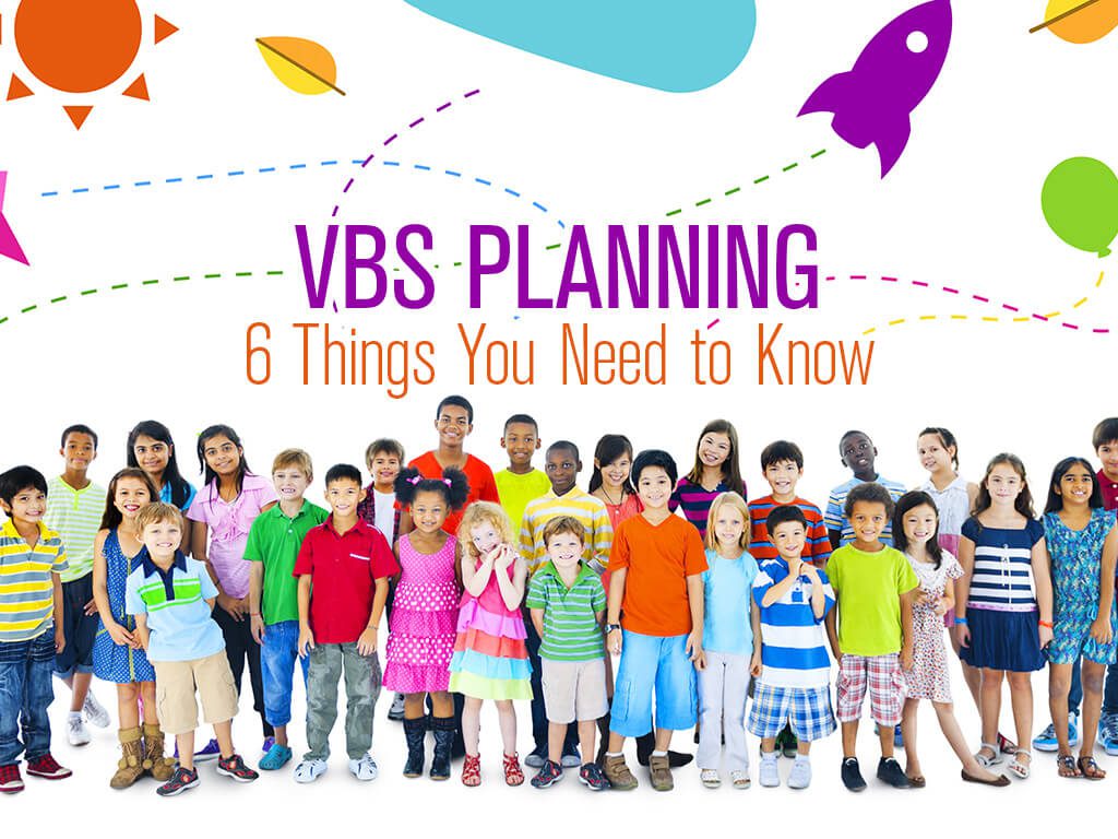 Vacation Bible School Planning - 6 things you need to know