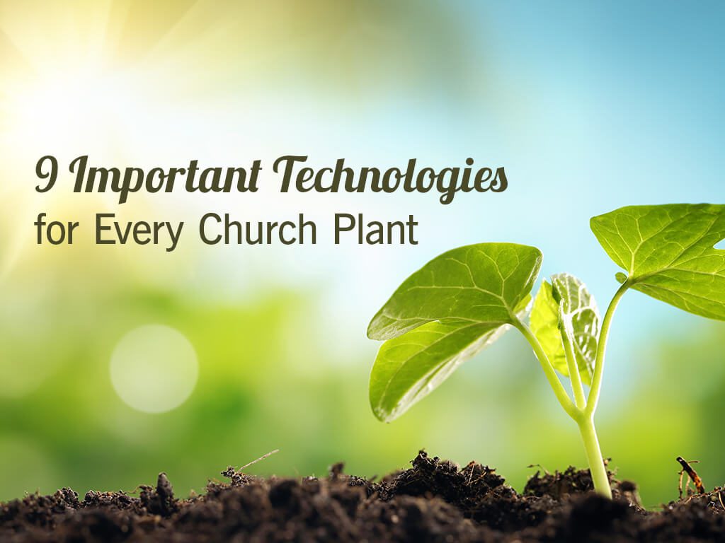 9 technologies every church plant needs