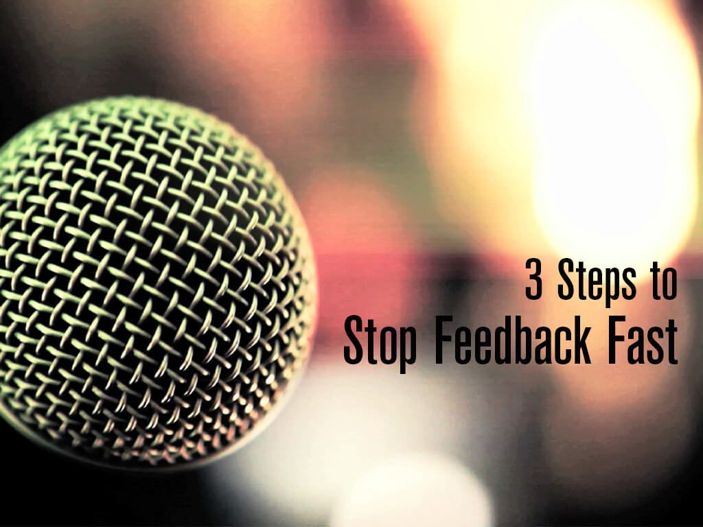 steps to stop feedback fast
