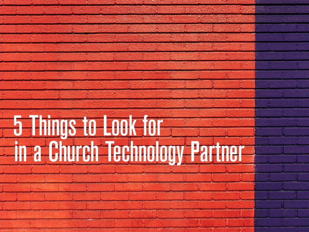 5 Things to Look for in a Church Technology Partner