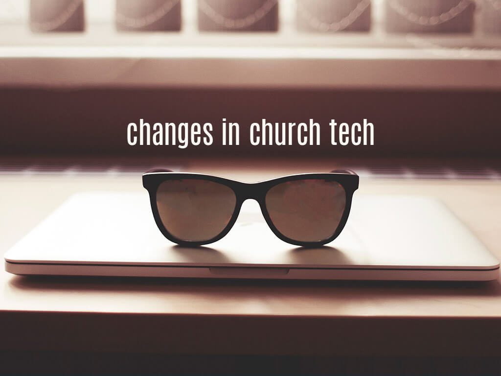 the changing state of church technology
