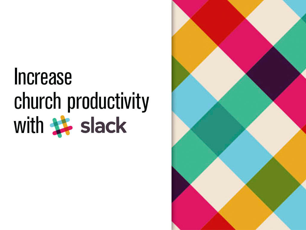 Increase church productivity with Slack