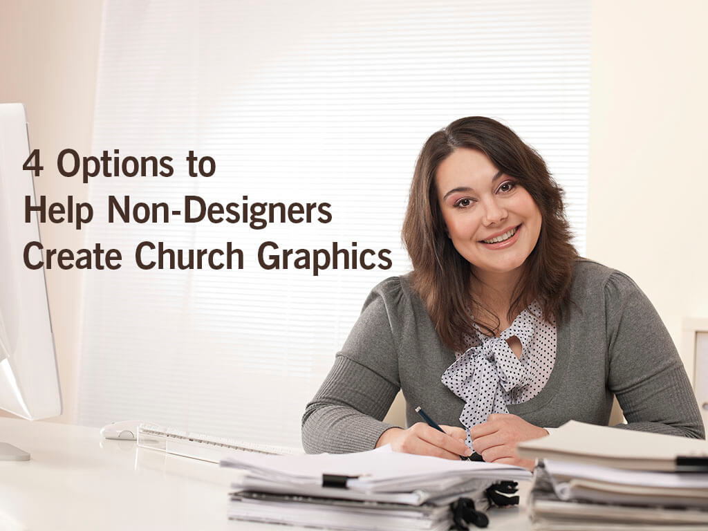 4 Options to Help Non-Designers Create Church Graphics