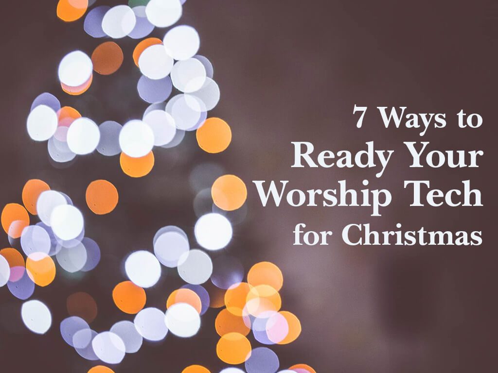 Worship Tech for Christmas Services
