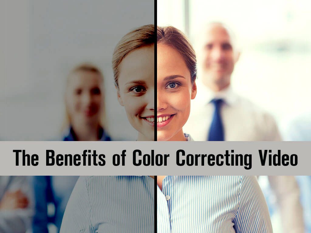 The Benefits of Color Correcting Video