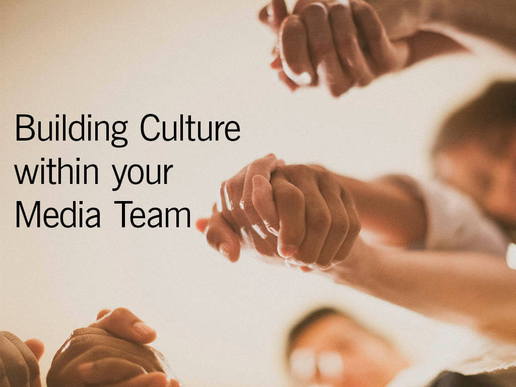 Building Culture within your Media Team
