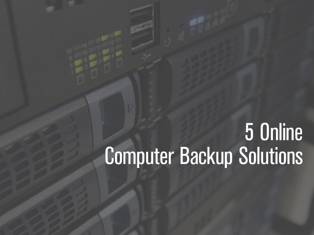 5 Online Computer Backup Solutions