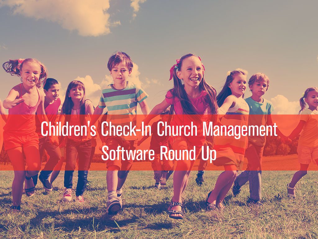 Children's Check-In Church Management Software Round Up