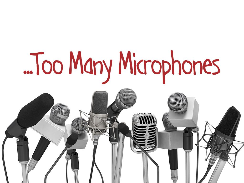 Problems with Having Too Many Microphones