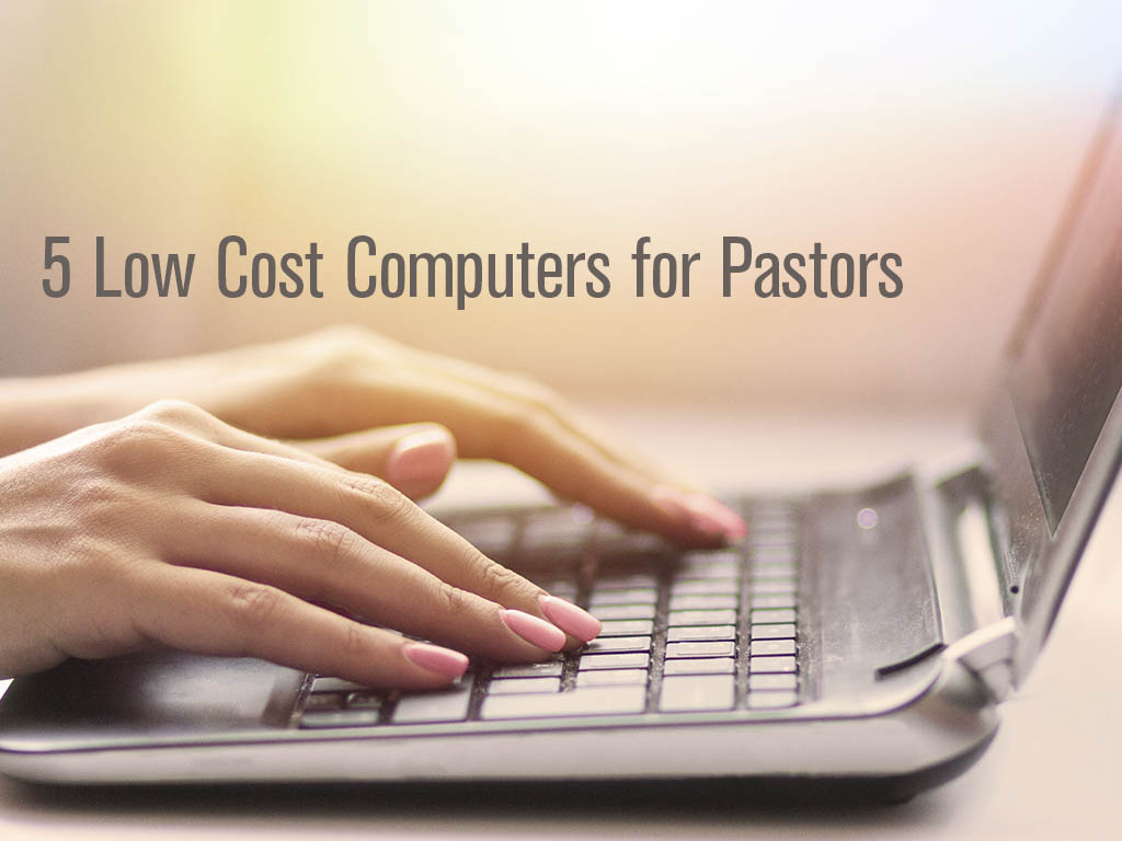 low cost computers for church staff and pastors