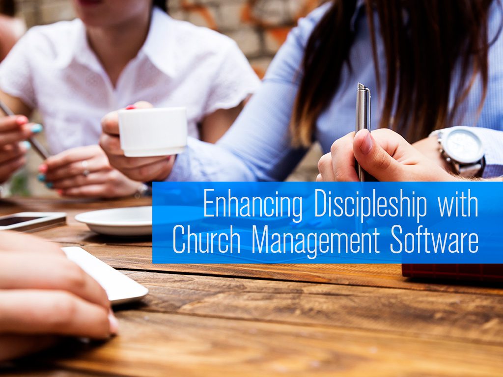 4 Ways Church Management Software can Enhance Discipleship