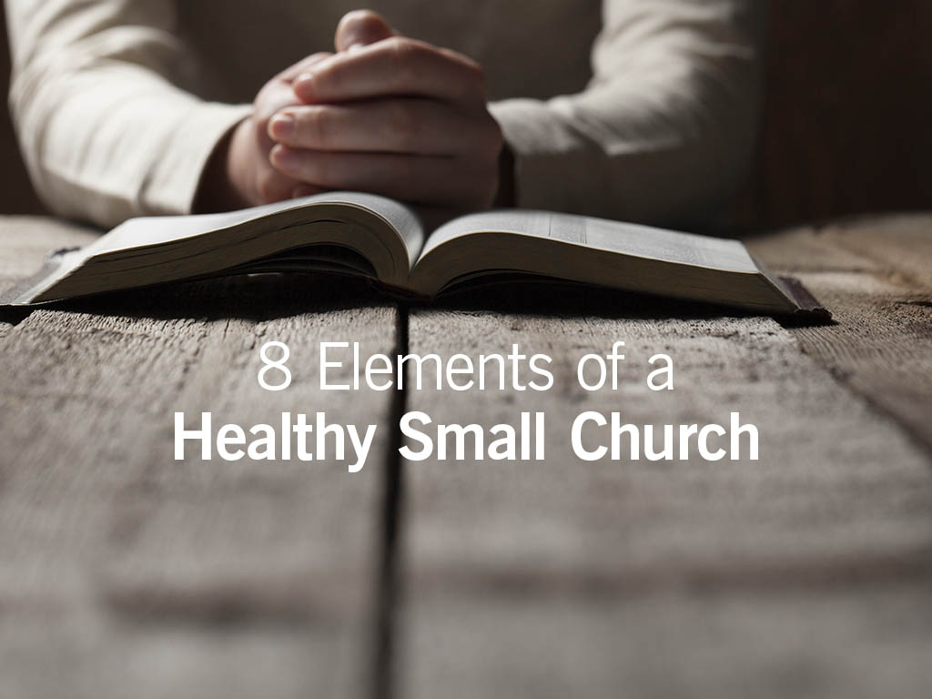 8 Elements of a Healthy Small Church