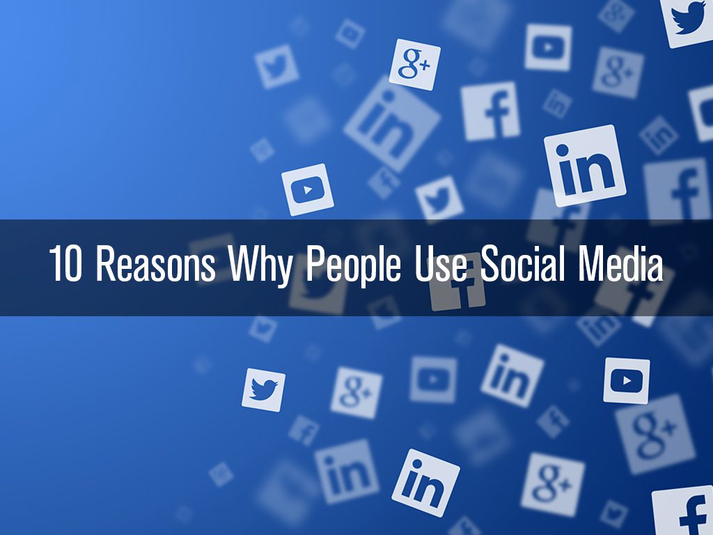 10 Reasons Why People Use Social Media