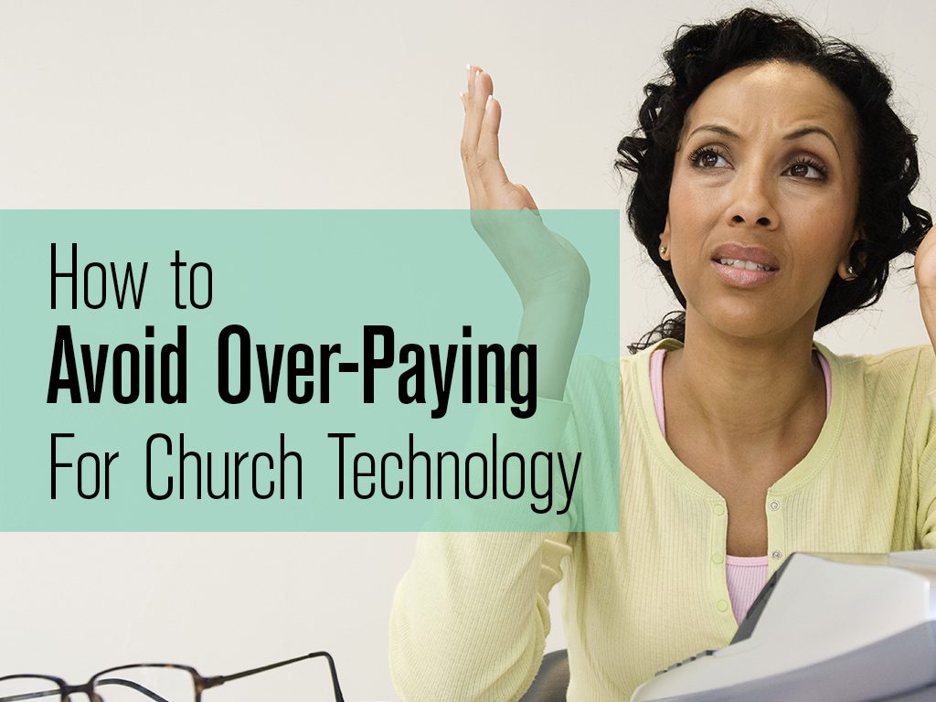 How to Avoid Over-Paying for Church Technology
