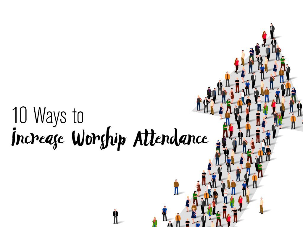 10 Ways to Increase Worship Attendance