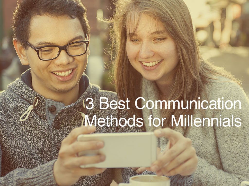 3 Best Communication Methods for Millennials