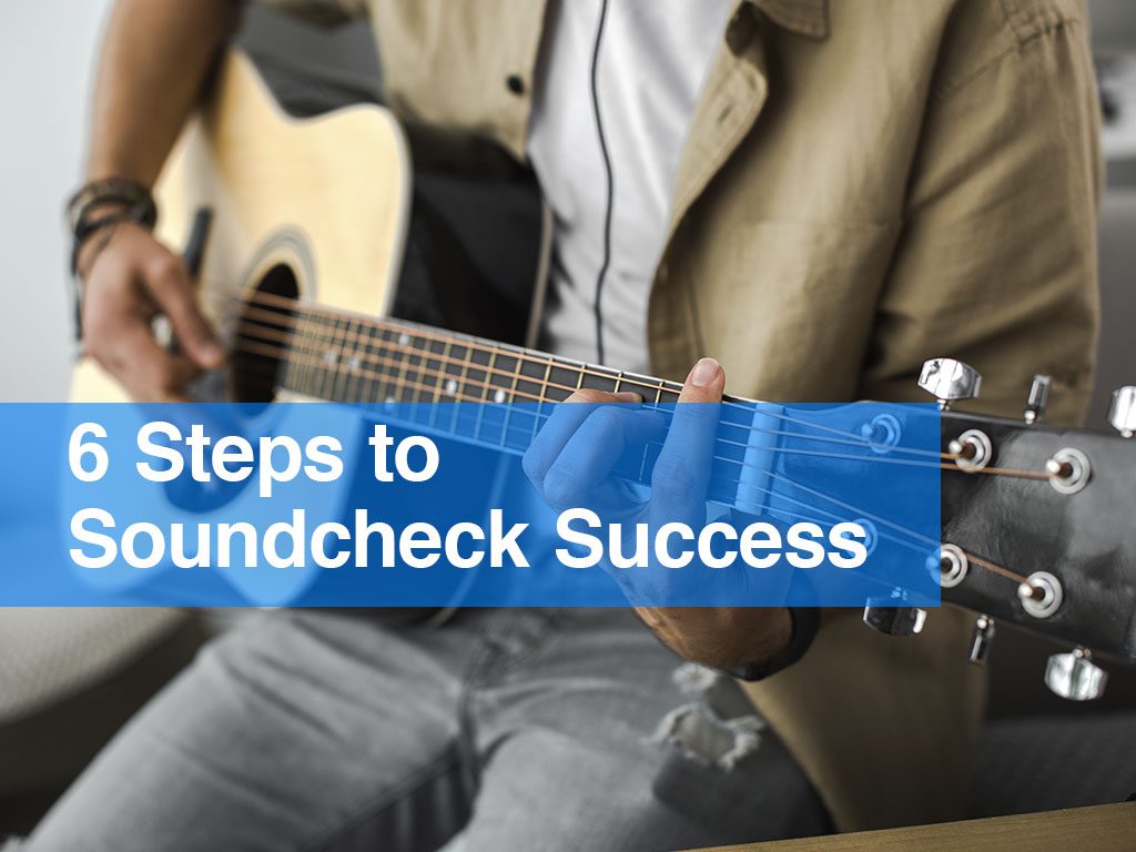 6 Steps to Soundcheck Success