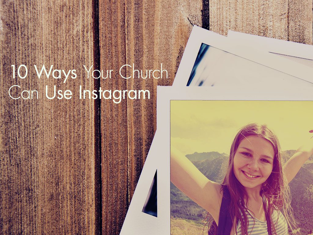 10 Ways Your Church Can Use Instagram