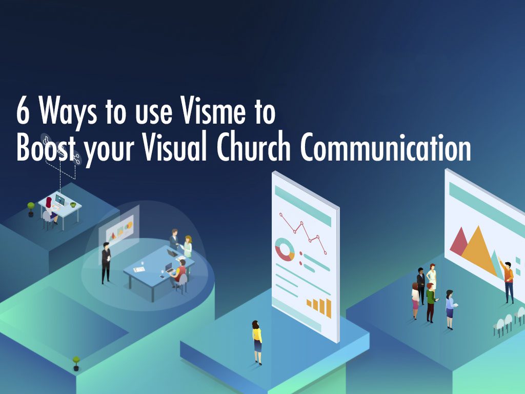 6 Ways to use Visme to Boost your Visual Church Communication