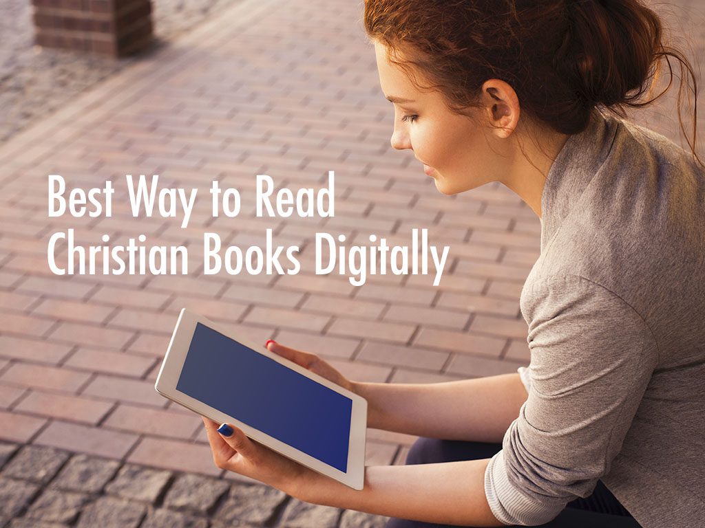 Best Way to Read Christian Books Digitally