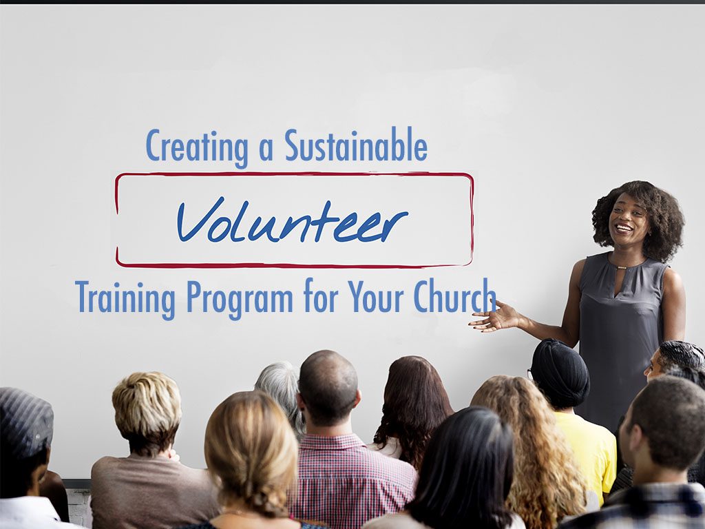 Creating a Sustainable Volunteer Training Program for Your Church