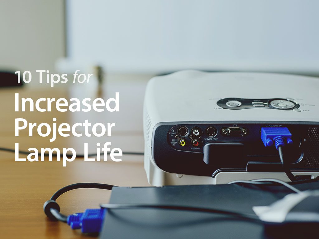 Top 10 Tips for Increased Projector Lamp Life