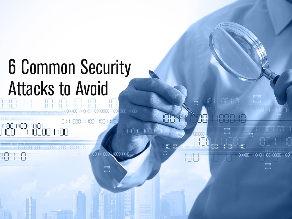 6 Common Security Attacks to Avoid