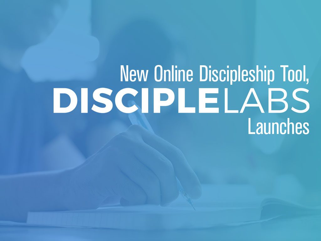 Disciple Labs New Online Discipleship Tool Launches
