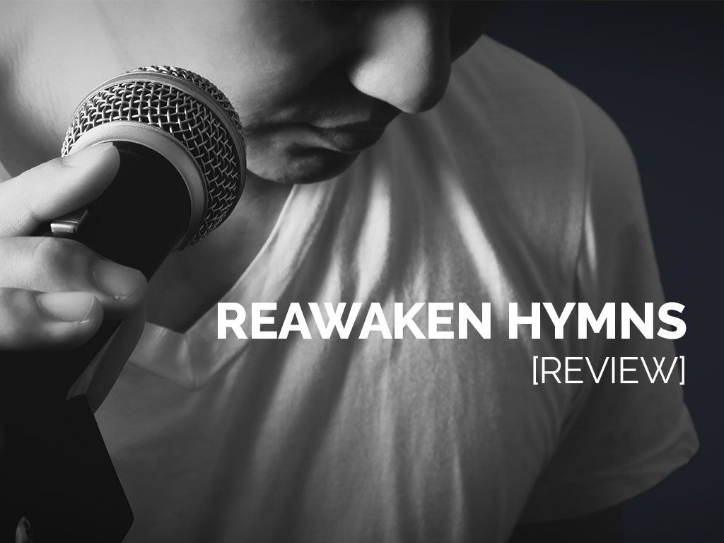 Reawaken Hymns Review