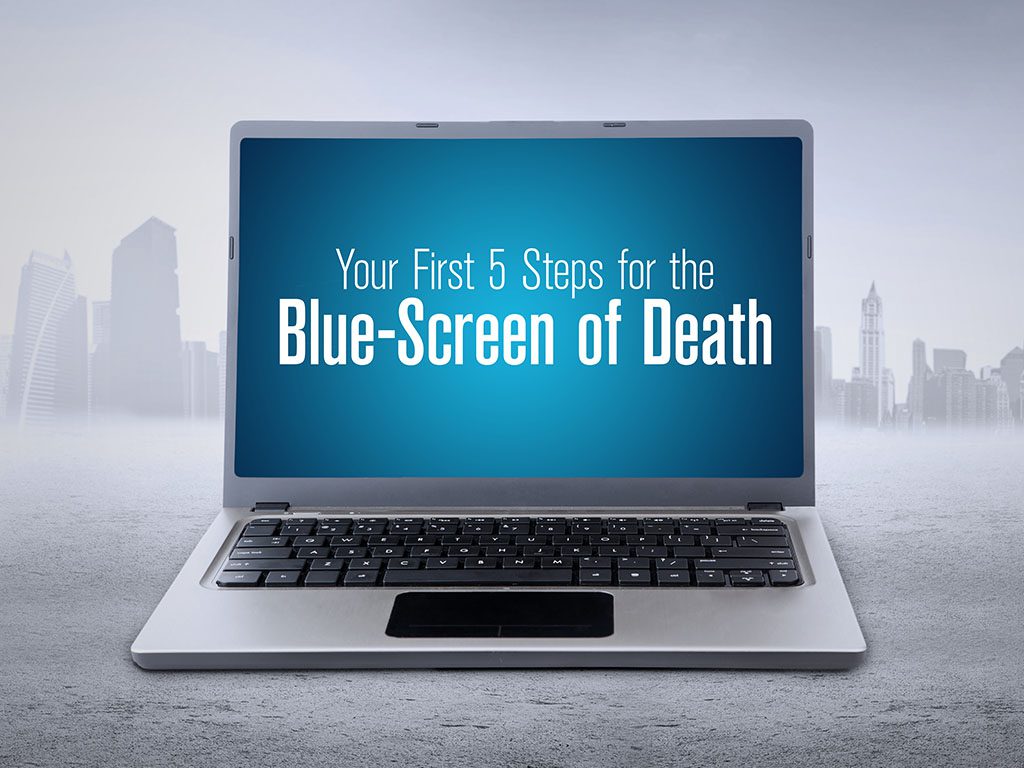 Your First 5 Steps for the Blue-Screen of Death