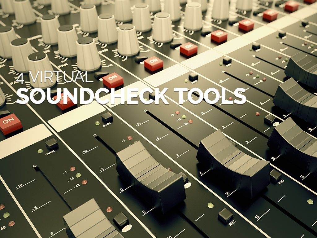 4 Virtual Soundcheck Tools